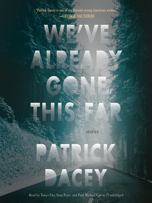 Title details for We've Already Gone This Far by Patrick Dacey - Available
